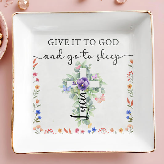 Give It To God And Go To Sleep With Floral Design