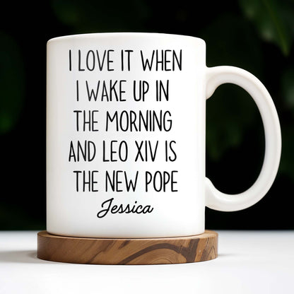 I Love It When I Wake Up In The Morning And Leo XIV Is The New Pope