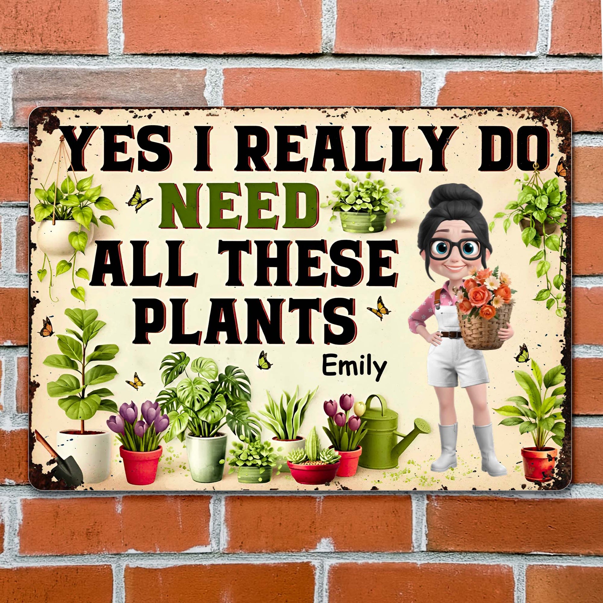 Yes I Really Do Need All These Plants Sign