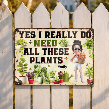 Yes I Really Do Need All These Plants Sign
