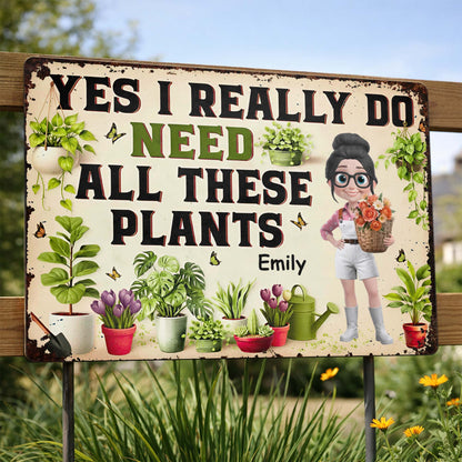 Yes I Really Do Need All These Plants Sign