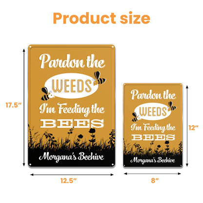 Pardon The Weeds I'm Feeding The Bees Sign - Personalized Metal Sign - GARD014_MSIGN