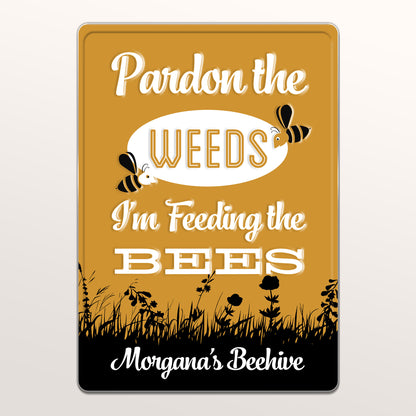 Pardon The Weeds I'm Feeding The Bees Sign - Personalized Metal Sign - GARD014_MSIGN