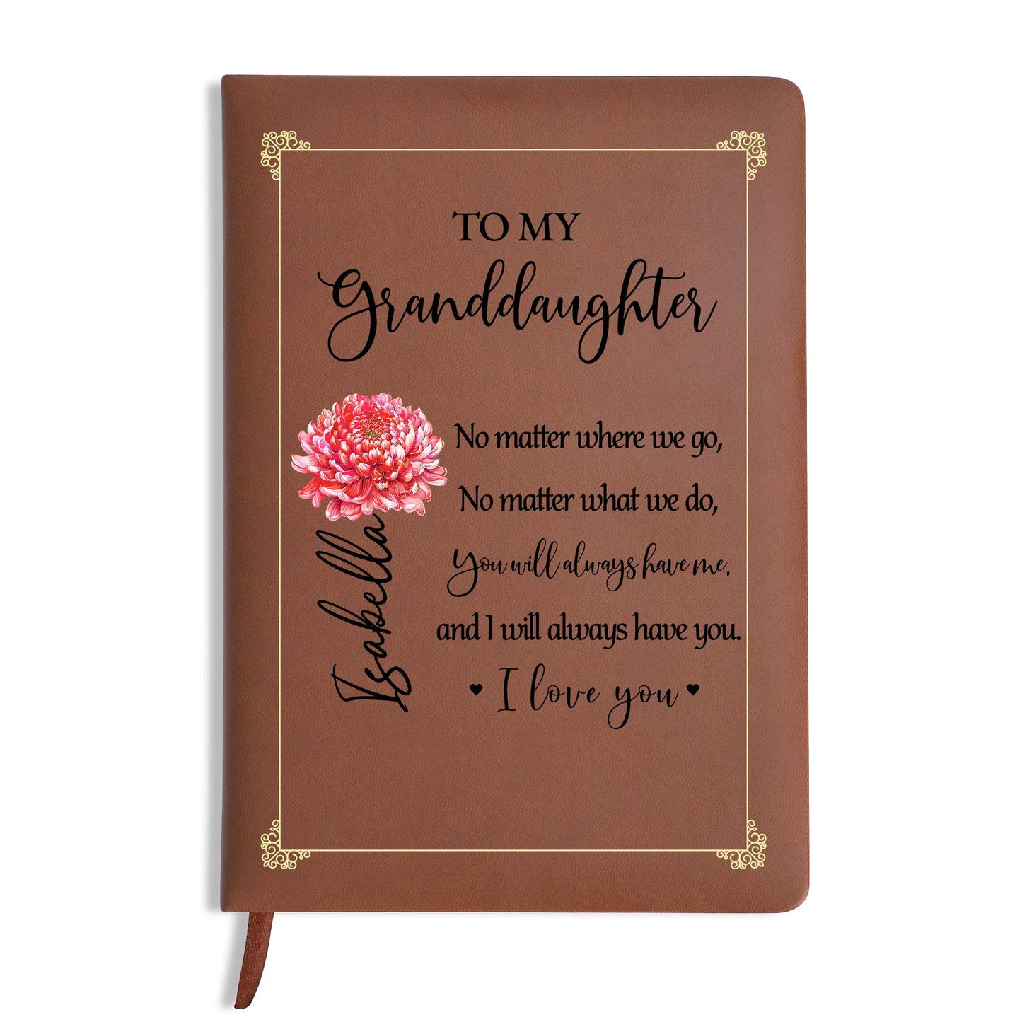 No Matter Where We Go, You Will Always Have Me - Personalized Custom Leather Journal - GDT026_JRNL