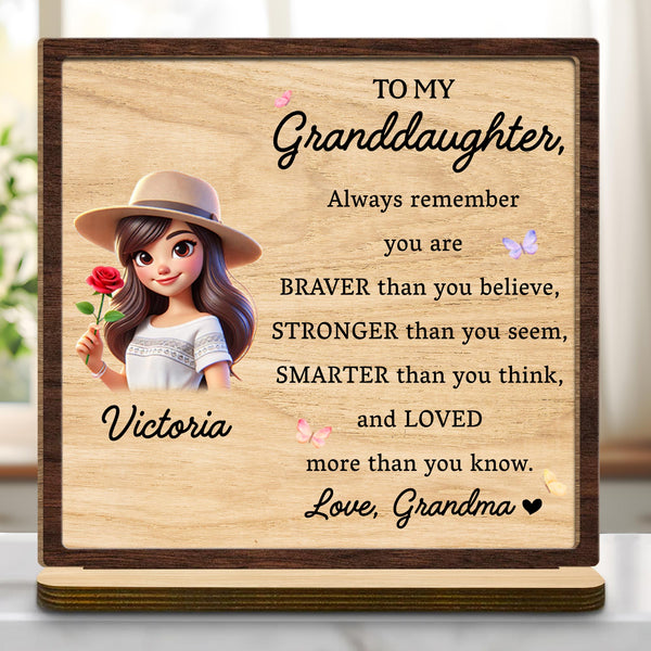 Braver Stronger Smarter Loved Granddaughter Wood Plaque - Personalized Custom 2-Layer Wood Plaque With Flat Base - GDT034_WPLA