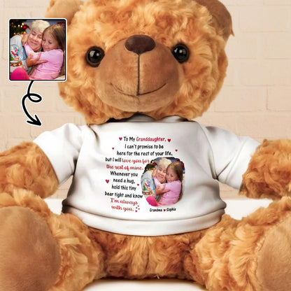 To My Granddaughter, I Can't Promise To Be Here For The Rest Of Your Life, Teddy Bear
