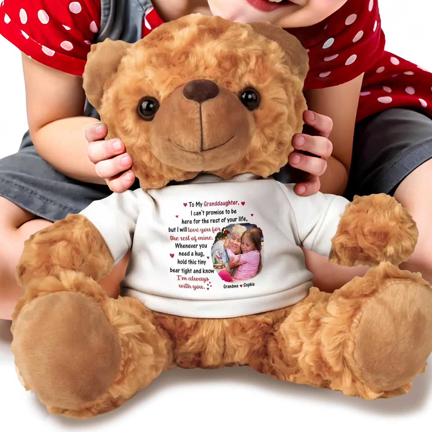 To My Granddaughter, I Can't Promise To Be Here For The Rest Of Your Life, Teddy Bear