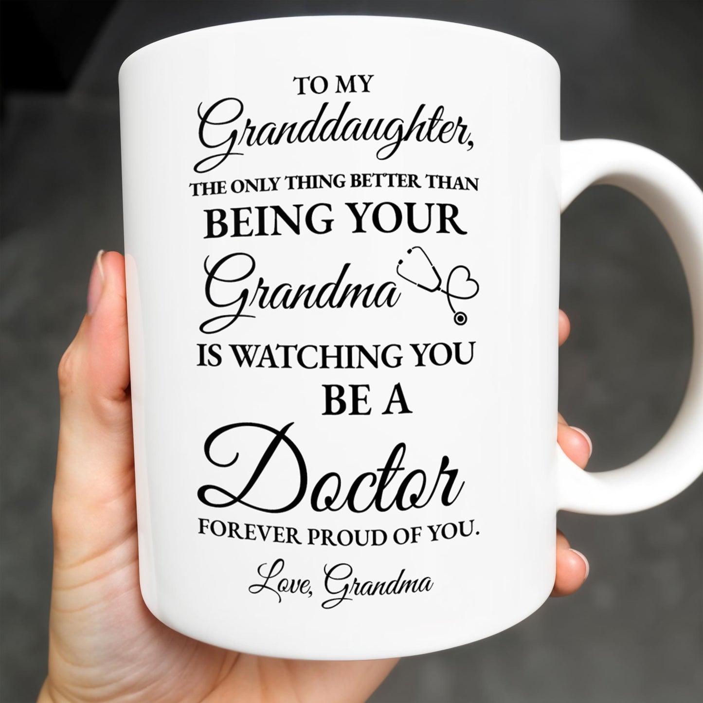 To My Granddaughter, The Only Thing Better Than Being Your Grandma Is Watching You Be A Doctor