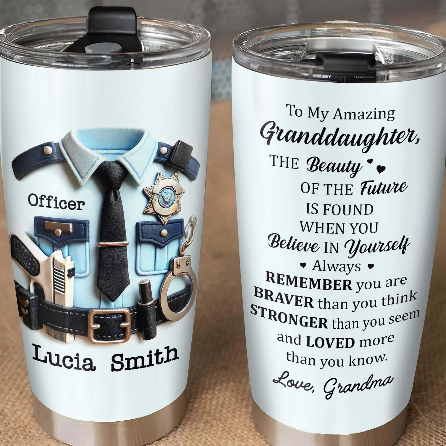 To My Amazing Granddaughter, Believe In Yourself, Police Officer Uniform