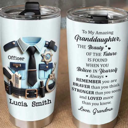 To My Amazing Granddaughter, Believe In Yourself, Police Officer Uniform