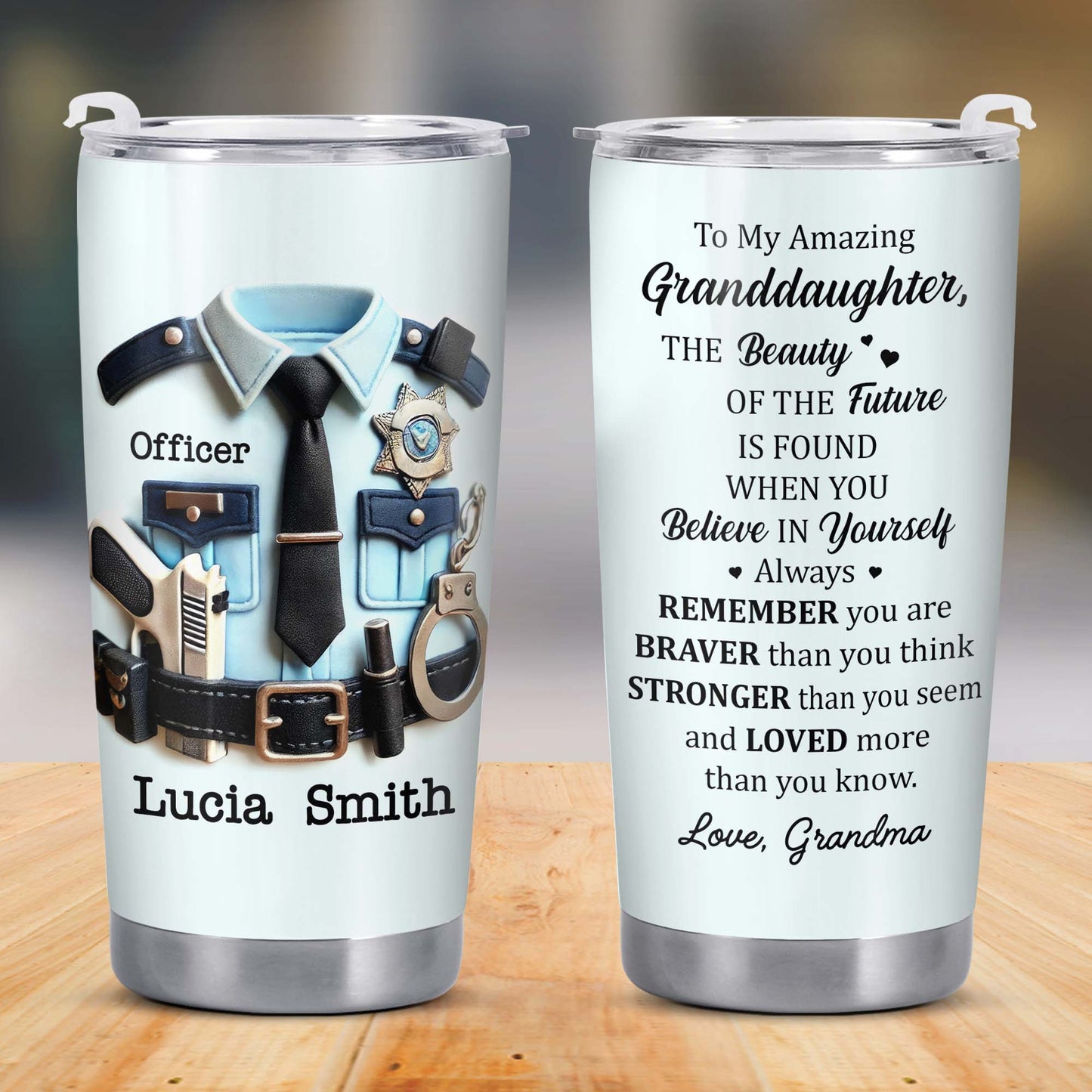 To My Amazing Granddaughter, Believe In Yourself, Police Officer Uniform