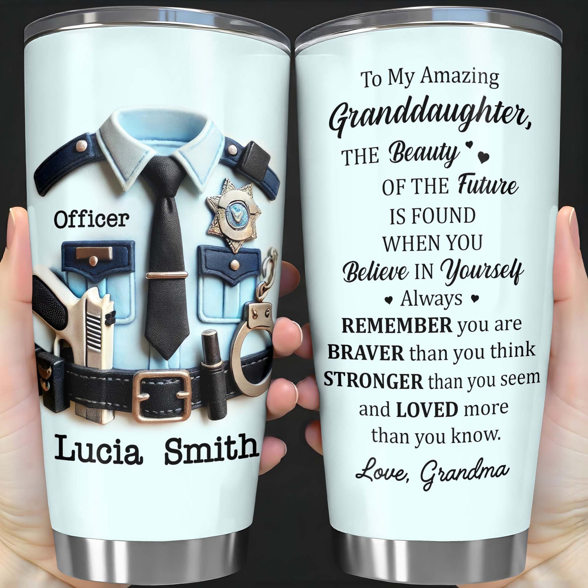 To My Amazing Granddaughter, Believe In Yourself, Police Officer Uniform