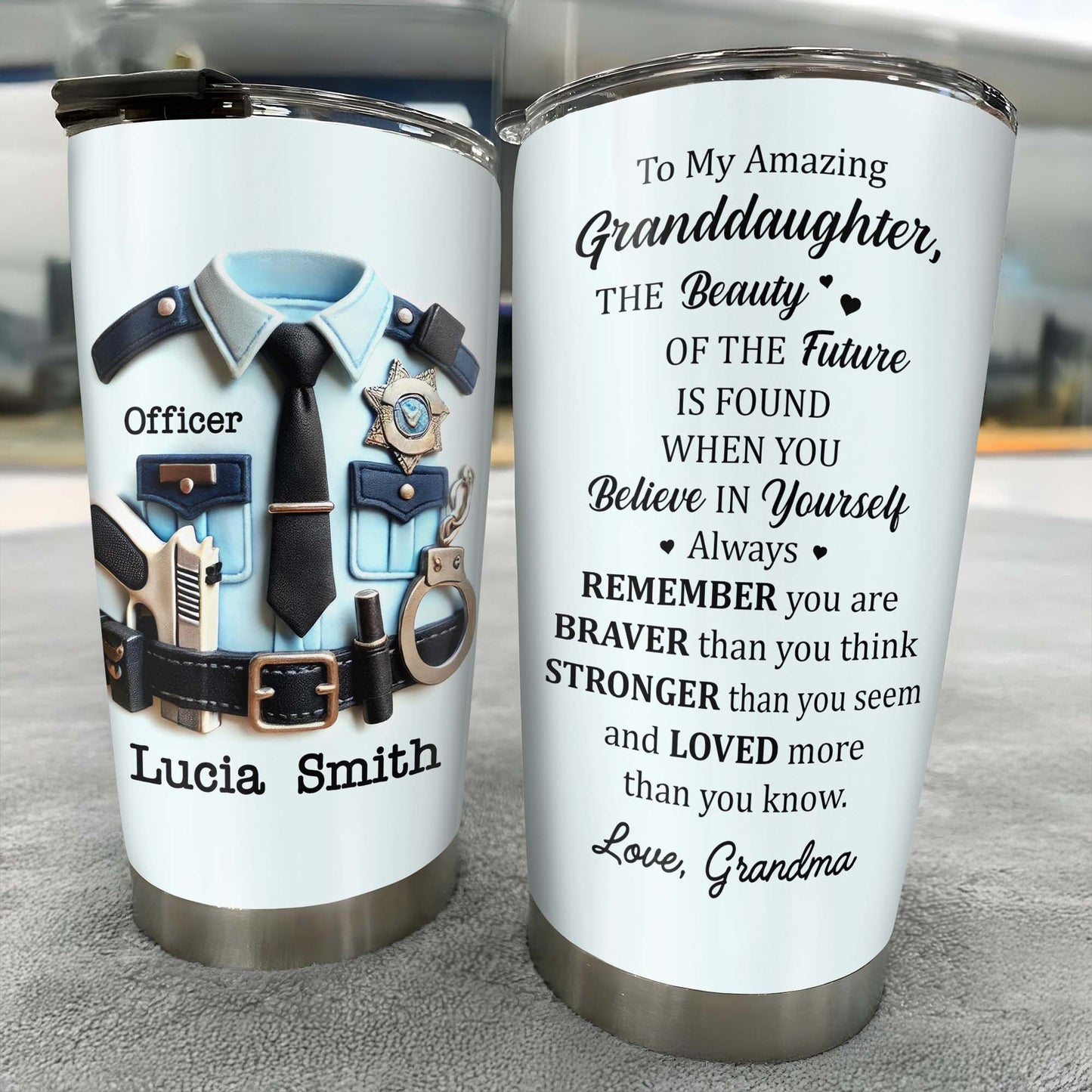 To My Amazing Granddaughter, Believe In Yourself, Police Officer Uniform