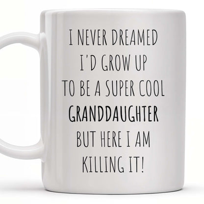 I Never Dreamed I'd Grow Up To Be A Super Cool Granddaughter, Text