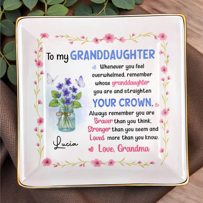 To My Granddaughter Straighten Your Crown With Flowers And Butterflies