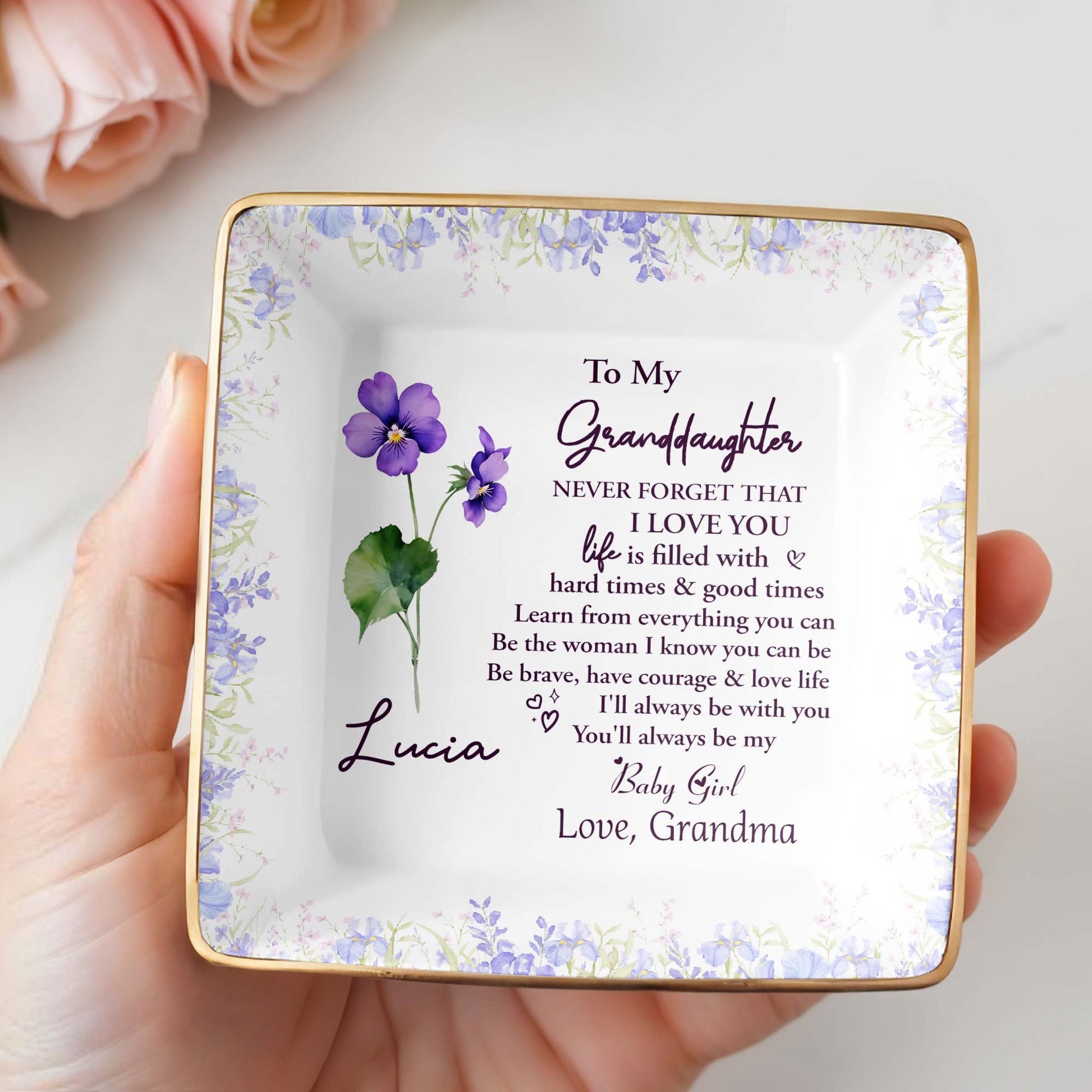 To My Granddaughter, Never Forget That I Love You, Flowers