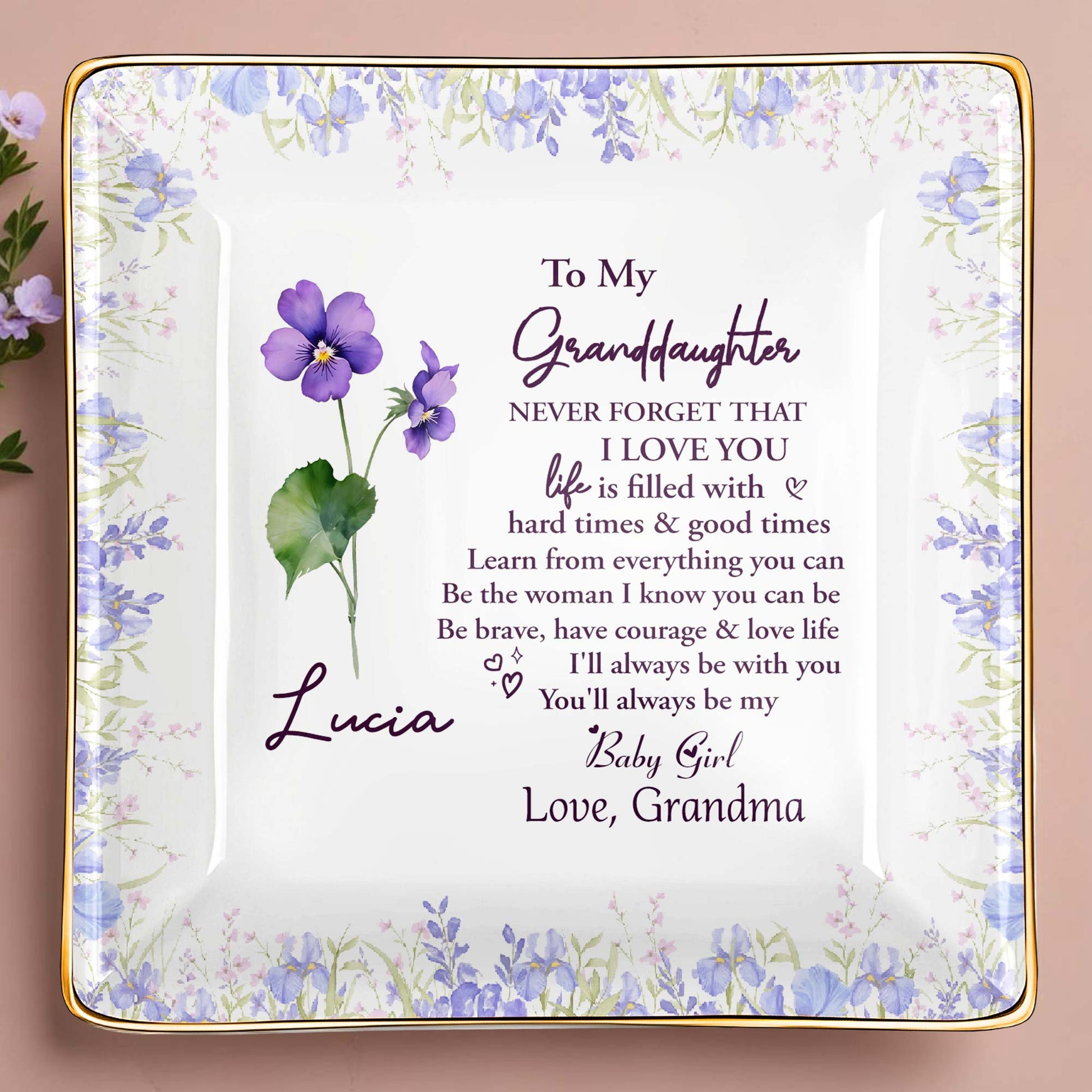 To My Granddaughter, Never Forget That I Love You, Flowers