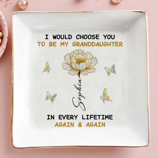 I Would Choose You To Be My Granddaughter, Butterflies And Flower