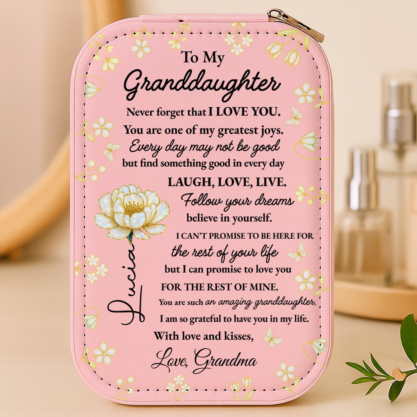 To My Granddaughter, Never Forget That I Love You, Flowers