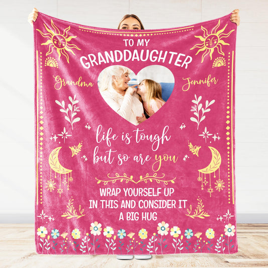 To My Granddaughter Life Is Tough But So Are You