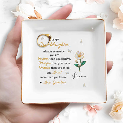 To My Granddaughter Remember You Are Braver, Loved More Than You Know - Personalized Custom Jewelry Dish, Square Ceramic Dish - GDT550_SCRD