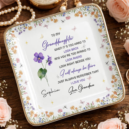 To My Granddaughter I Will Always Be There Floral Flowers - Personalized Custom Jewelry Dish, Ceramic Dish, Square Shape - GDT616_SCRF