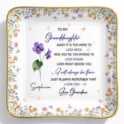 To My Granddaughter I Will Always Be There Floral Flowers - Personalized Custom Jewelry Dish, Ceramic Dish, Square Shape - GDT616_SCRF
