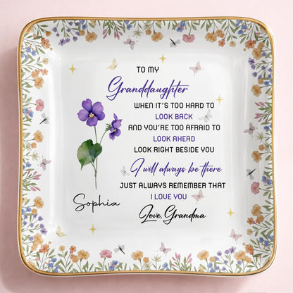 To My Granddaughter I Will Always Be There Floral Flowers - Personalized Custom Jewelry Dish, Ceramic Dish, Square Shape - GDT616_SCRF