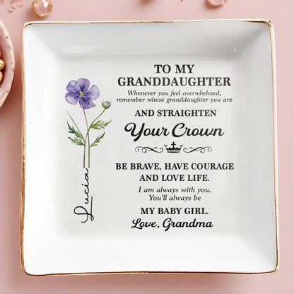 To My Granddaughter Straighten Your Crown Birth Month Flower - Personalized Custom Jewelry Dish, Square Ceramic Dish - GDT662_SCRD