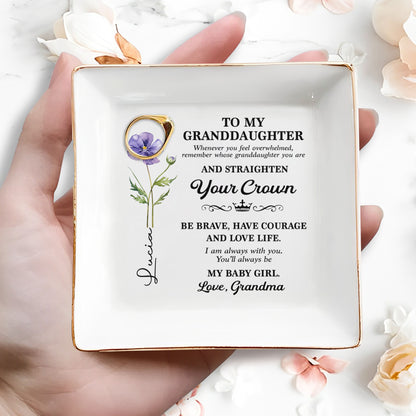 To My Granddaughter Straighten Your Crown Birth Month Flower - Personalized Custom Jewelry Dish, Square Ceramic Dish - GDT662_SCRD