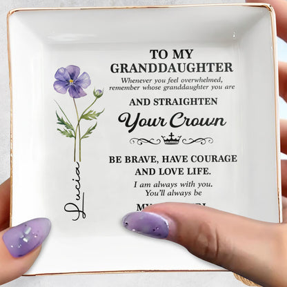 To My Granddaughter Straighten Your Crown Birth Month Flower - Personalized Custom Jewelry Dish, Square Ceramic Dish - GDT662_SCRD