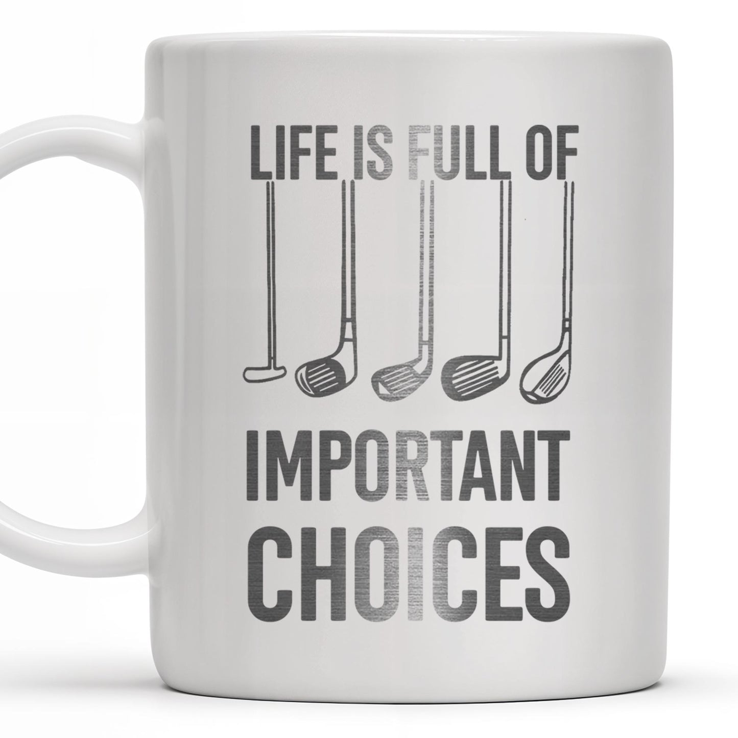 Life Is Full Of Important Choices, Golf Clubs