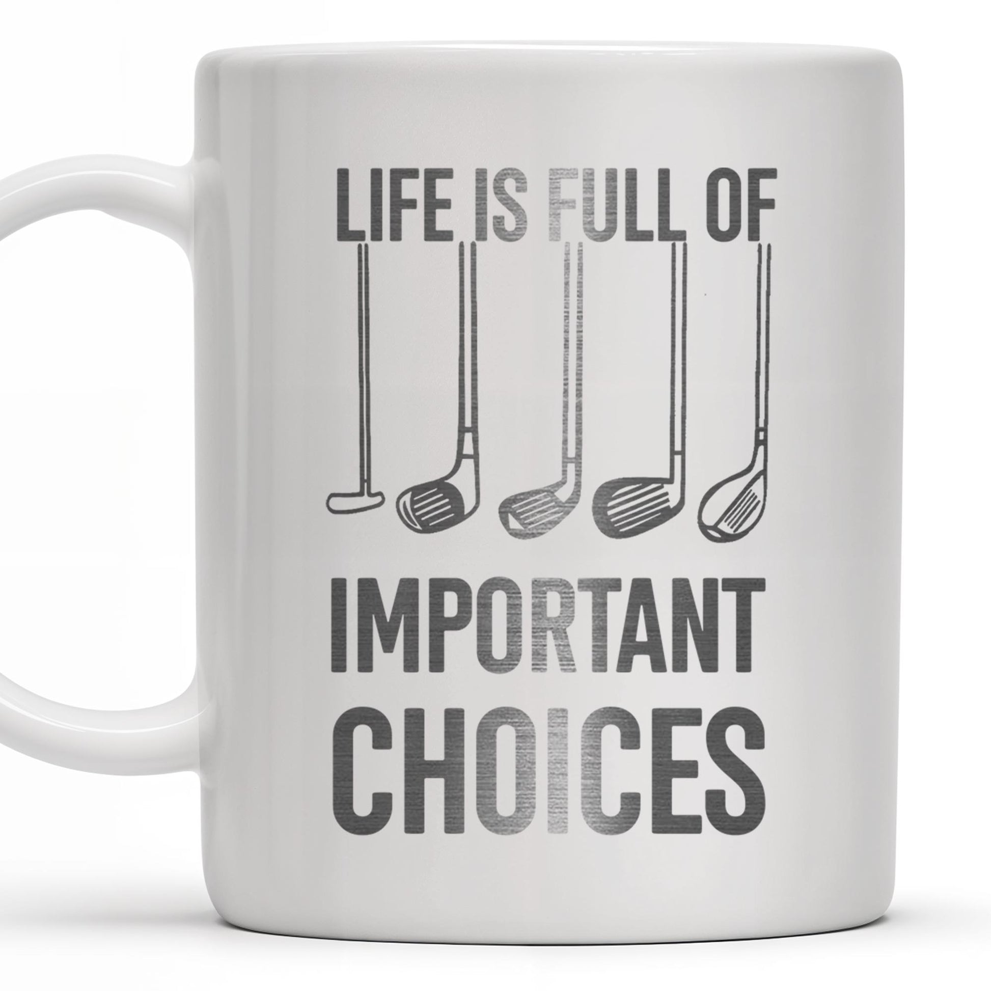 Life Is Full Of Important Choices, Golf Clubs