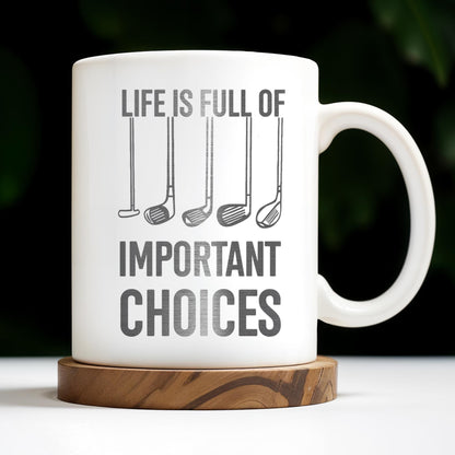 Life Is Full Of Important Choices, Golf Clubs