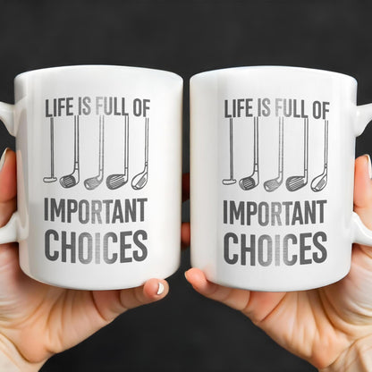 Life Is Full Of Important Choices, Golf Clubs
