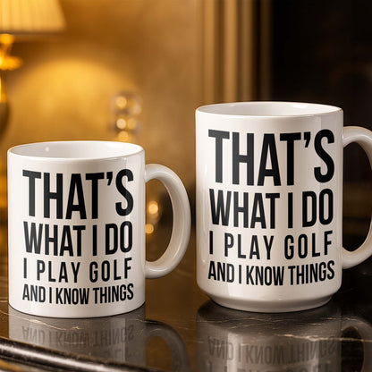 That's What I Do I Play Golf And I Know Things
