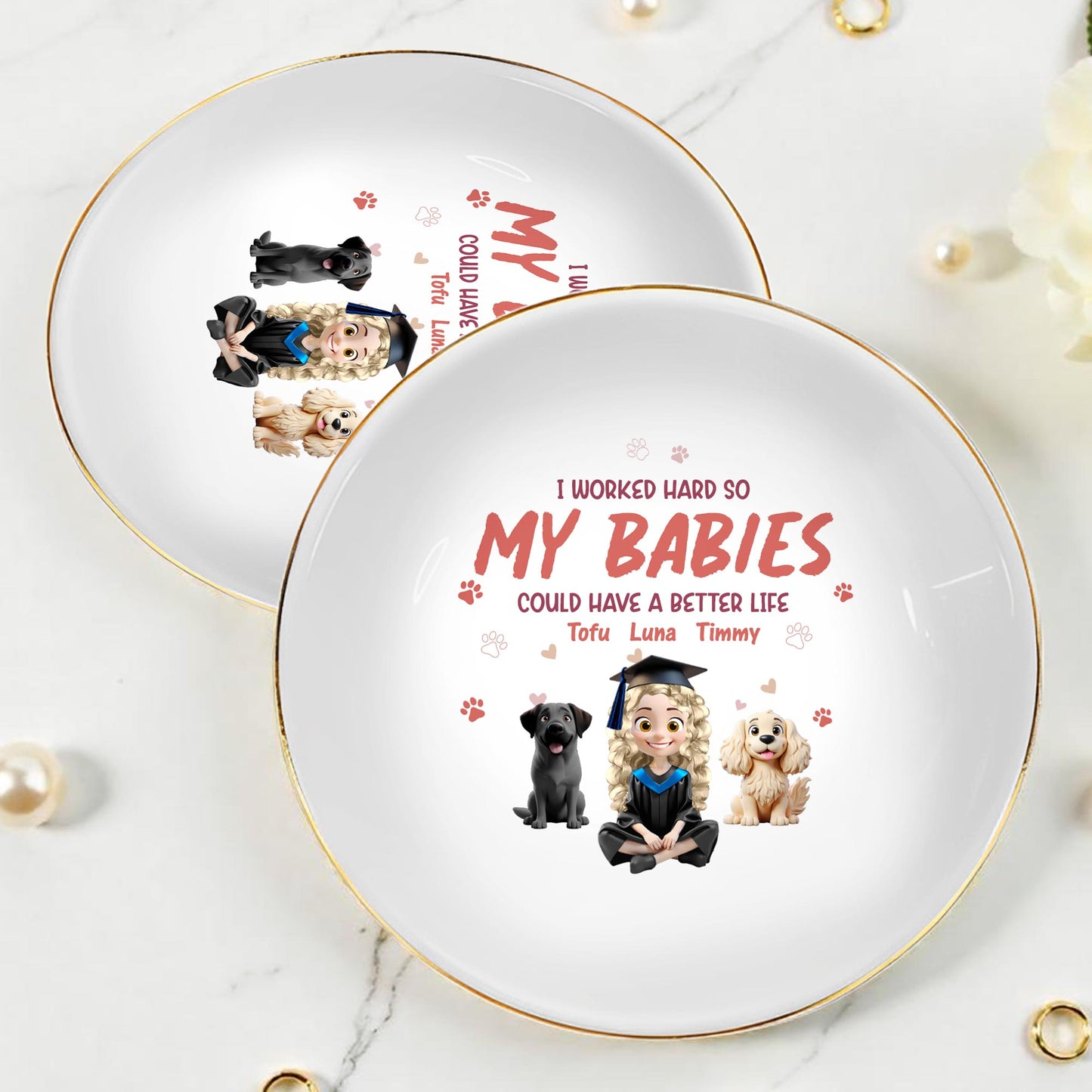 I Worked Hard So My Babies Could Have A Better Life, Dogs And Graduation Cap - Personalized Custom Jewelry Dish, Ceramic Dish, Round Shape - GRAD278_RCRF