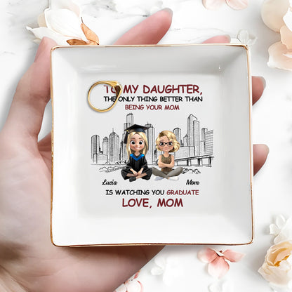 To My Daughter, The Only Thing Better Than Being Your Mom Is Watching You Graduate, Graduate And City Skyline