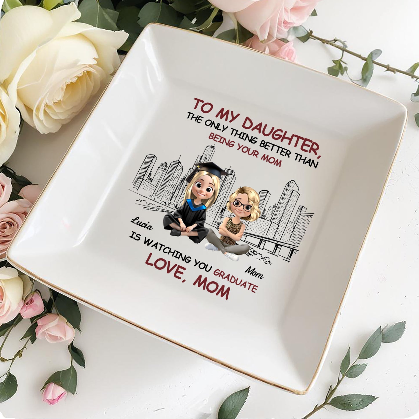 To My Daughter, The Only Thing Better Than Being Your Mom Is Watching You Graduate, Graduate And City Skyline