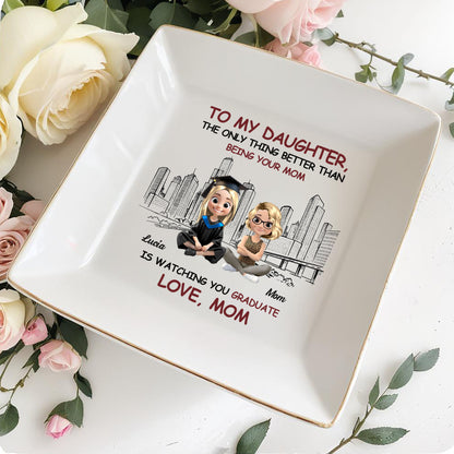 To My Daughter, The Only Thing Better Than Being Your Mom Is Watching You Graduate, Graduate And City Skyline