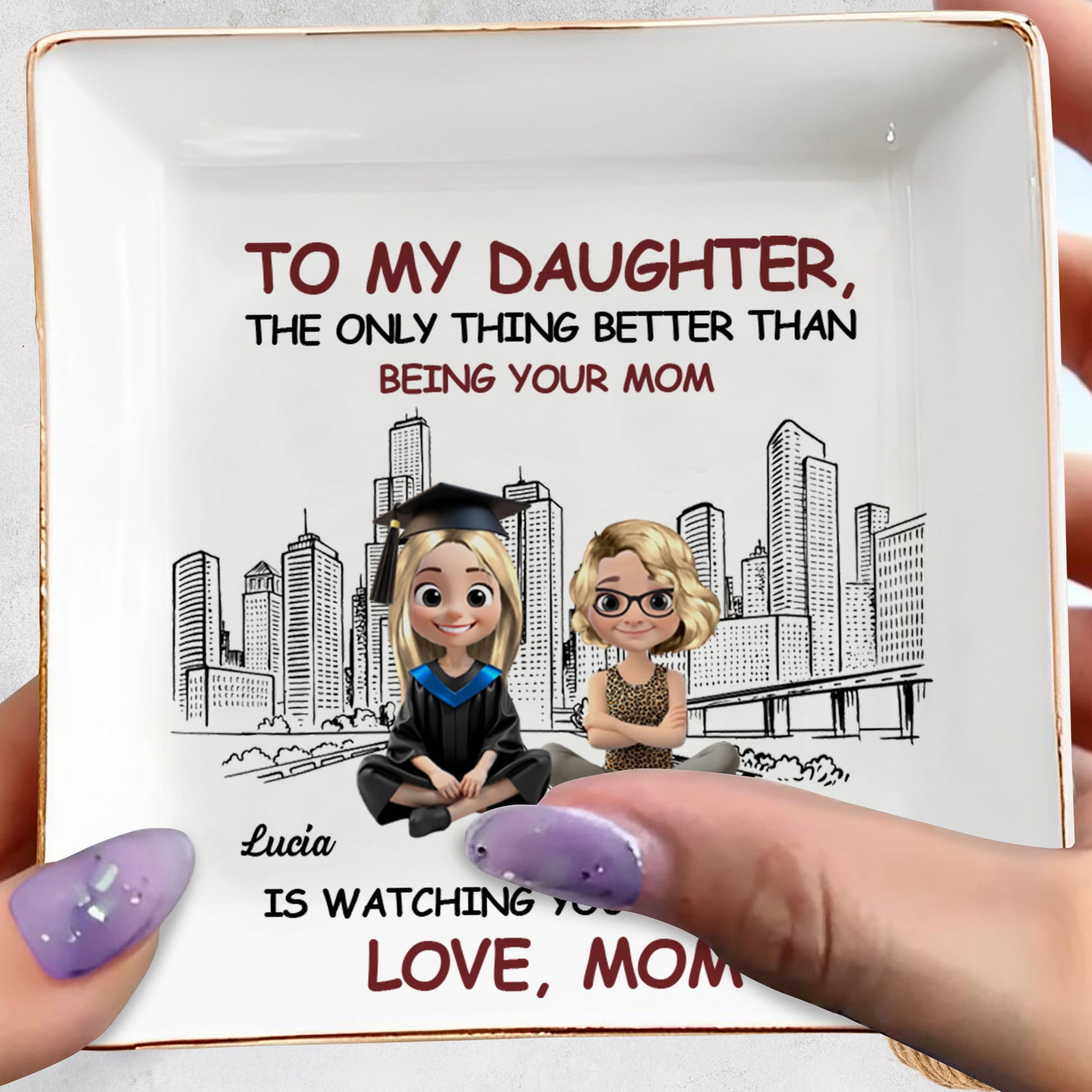 To My Daughter, The Only Thing Better Than Being Your Mom Is Watching You Graduate, Graduate And City Skyline