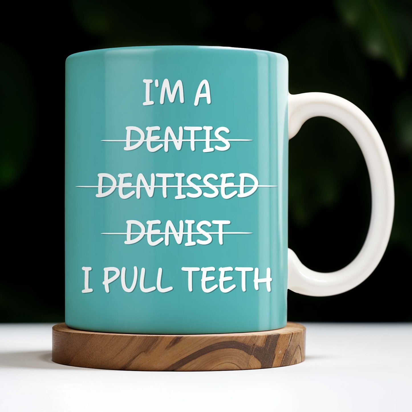 I'm a Dentis Dentissed Denist I Pull Teeth