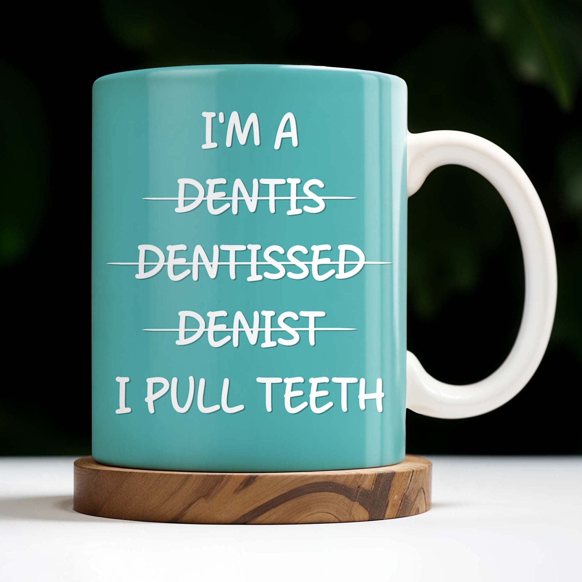 I'm a Dentis Dentissed Denist I Pull Teeth