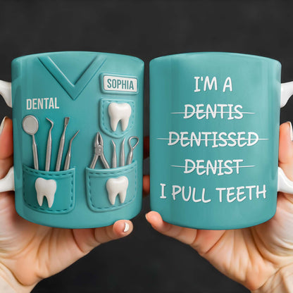 I'm a Dentis Dentissed Denist I Pull Teeth