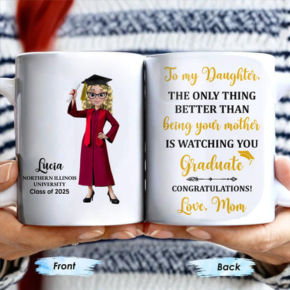 The Only Thing Better Than Being Your Mother Is Watching You Graduate