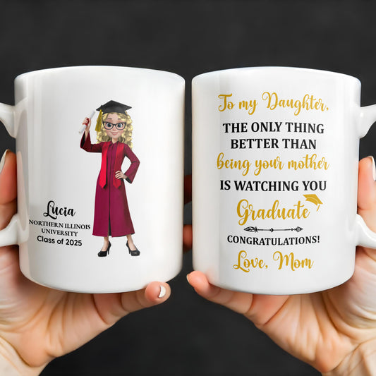 The Only Thing Better Than Being Your Mother Is Watching You Graduate