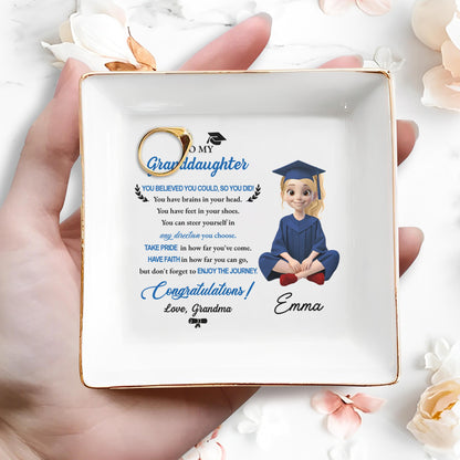 To My Granddaughter You Believed You Could Graduation Girl With Cap And Gown - Personalized Custom Jewelry Dish, Square Ceramic Dish - GRAD399_SCRD