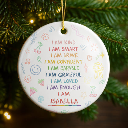 I Am Kind, Smart, Brave, Custom Positive Affirmations Ornament - Personalized Custom Ceramic Ornament With Round Shape - GRK017_RCE