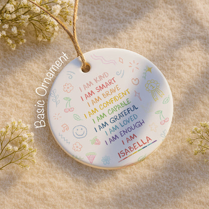 I Am Kind, Smart, Brave, Custom Positive Affirmations Ornament - Personalized Custom Ceramic Ornament With Round Shape - GRK017_RCE