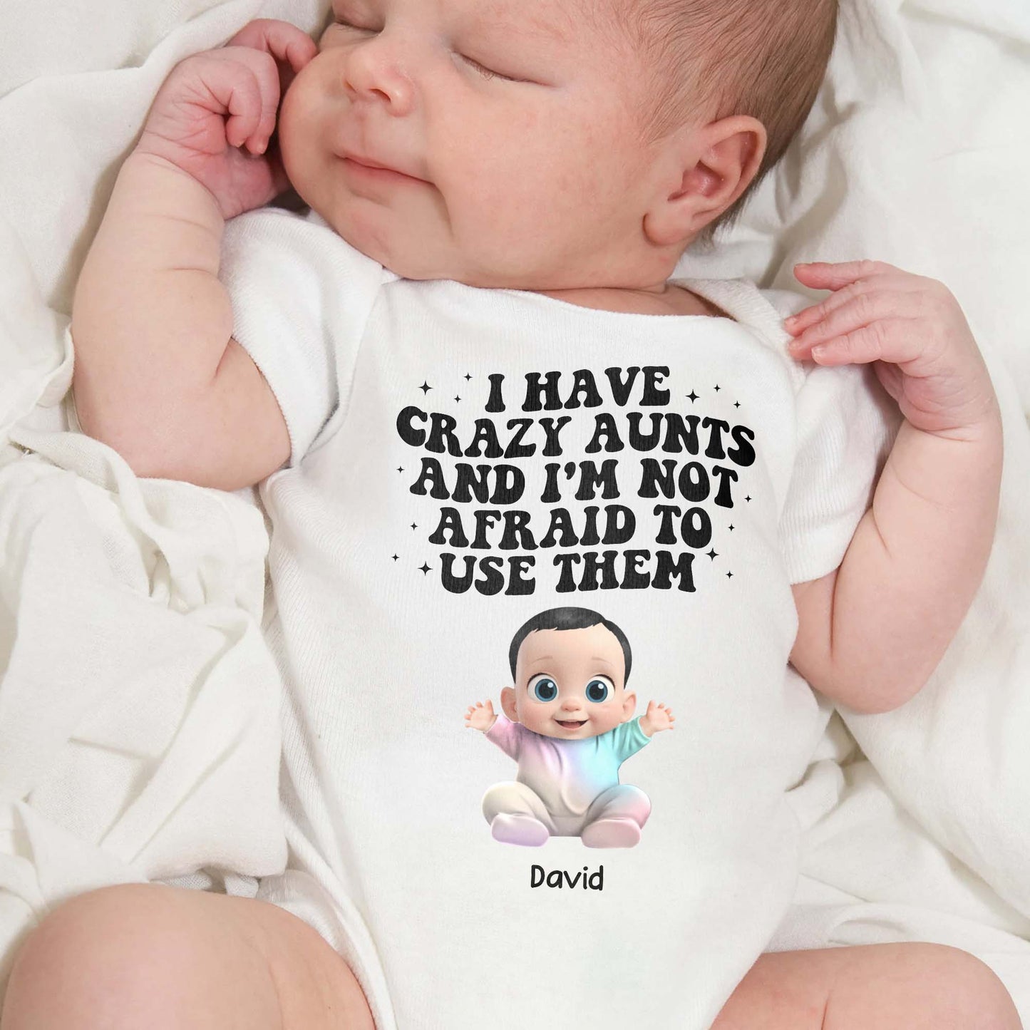 I Have Crazy Aunts And I'm Not Afraid To Use Them Baby Onesie
